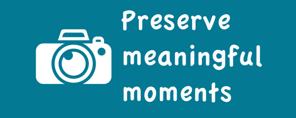 Camera icon with text saying Preserve meaningful moments.